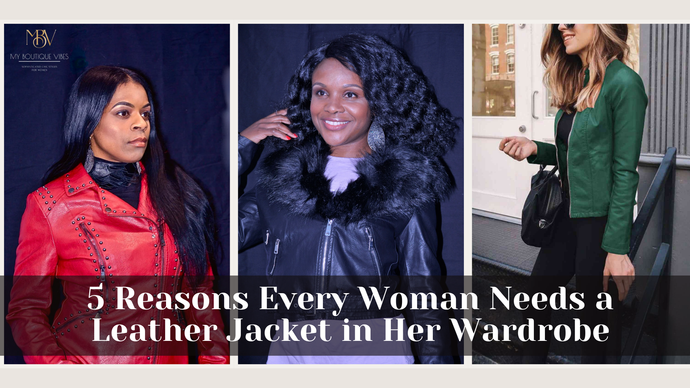 5 Reasons Every Woman Needs a Leather Jacket in Her Wardrobe