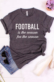 " FOOTBALL IS THE REASON FOR THE SEASON " T-SHIRT