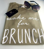 "WAKE ME FOR BRUNCH"  LADIES TOP
